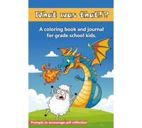 What was that!?: A coloring book and journal for grade school kids.