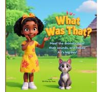 What Was That?: Meet the animals, hear their sounds, and follow Ari’s big day!