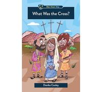 What Was the Cross? (Who What Why)