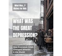 What Was the Great Depression?: How Economic Crisis Changed America and the World (What Was…? History for Kids)