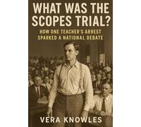 What was the Scopes Trial: How One Teacher’s Arrest Sparked a National Debat