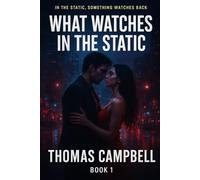 What Watches in the Static: book One (The Watchers)