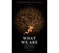 What We Are: Volume I: The Nature of Reality