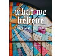 What We Believe: BIble Study: Apostles Creed