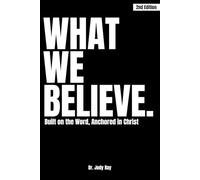 What We Believe: Built on the Word, Anchored in Christ