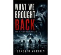 What We Brought Back: Sci-Fi Psychological Thriller