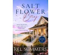 What We Build (Salt Flower Bay Book 7): A Later-in-Life, Small-Town, Women's Fiction, Sweet & Inspirational Romance Series of Second Chances and New Beginnings
