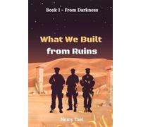 What We Built from Ruins: From Darkness: 1
