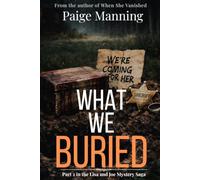 What We Buried, part 2 of The Lisa and Joe Saga, Mystery Thriller: They thought the nightmare was over. They were wrong. (The Lisa and Joe Mystery Saga)
