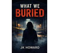 WHAT WE BURIED (The Buried Truth Series)