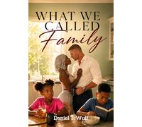 What We Called Family: BWWM Rich Billionaire Single Mother Second Chance Romance (Found Family Is The Real One)