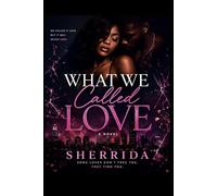 What We Called Love: A Story of Trauma Bonds, Healing, and Self Love