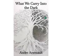 What We Carry Into the Dark