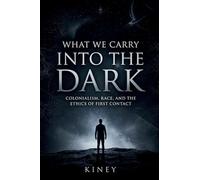What We Carry Into the Dark: Colonialism, Race, and the Ethics of First Contact