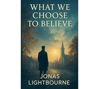 What We Choose to Believe