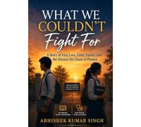 What We Couldn't Fight For: A Story of First Love, Faith, Family, and the Dreams We Chose to Protect