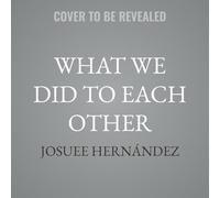 What We Did to Each Other