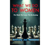 What We Do To Women: The Mind, The Game, The Reckoning