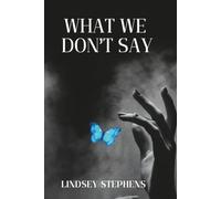 What we don’t say