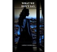 What We Dont Say (The Portugal Novels)