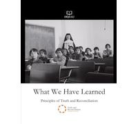 What We Have Learned: Principles of Truth and Reconciliation