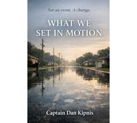 What We Have Set In Motion: Not an event. A Change