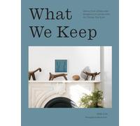 What we keep - advice from artists and designers on living with the things you love