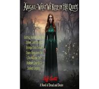 What We Keep in the Quiet: This Gothic Horror is a Thrilling Peek Into the Life of Abigail, High-Functioning Schizophrenic, The Family Secrets Lead Her to the Hollow Line from a Soiled Legacy