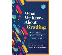 What We Know about Grading: What Works, What Doesn’t, and What’s Next