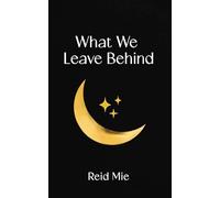 What We Leave Behind: A poetry collection about loss, memory, and the slow return to living