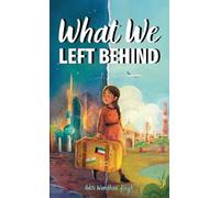 What We Left Behind: A Multicultural Chapter Book about Courage, Empathy, and Belonging (Inspired by True Events)