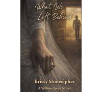 What We Left Behind (A Willow Creek Novel)