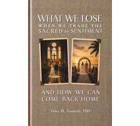 What We Lose When We Trade the Sacred for Sentiment-And How We Can Come Back Home: Teen Edition