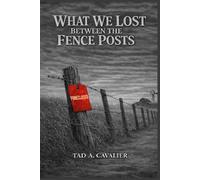 What We Lost Between The Fence Posts