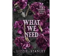 What We Need - Book 2 in the Wishbone Tattoos Series: A broken hero angsty romance