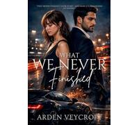 What We Never Finished