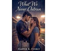 What We Never Outran