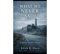 What We Never Said (The Hollow Creek Files.)