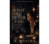 What We Never Said (The Lives We Almost Chose)