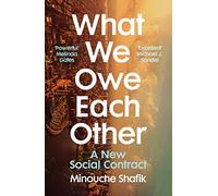 What We Owe Each Other: A New Social Contract