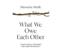What We Owe Each Other: A New Social Contract for a Better Society