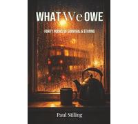 WHAT WE OWE: Forty Poems of Survival and Staying (Poetry)