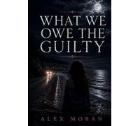What We Owe the Guilty: 10 (The Love and Damage)