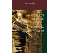 What We Put Up Wiith Teaches Others How To Treat us