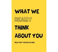 What We Really Think About You (Now That You’re Leaving): A Funny Farewell Notebook from Your (Former) Favorite Team