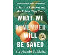 What We Remember Will Be Saved: A Story of Refugees and the Things They Carry