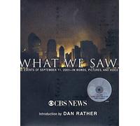 What We Saw: The Events of September 11, in Words, Pictures and Video