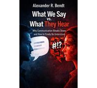 What We Say vs. What They Hear: Why Communication Breaks Down and How to Finally Be Understood (Relationships, Self-Worth & Inner Patterns)