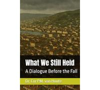 What We Still Held: A Dialogue Before the Fall (Philosophical Dialogues)