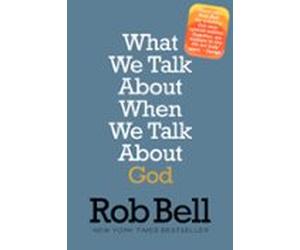 What We Talk About When We Talk About God (ebook)